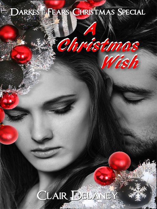 Title details for A Christmas Wish--A Contemporary Feel Good Christmas Romance (Darkest Fears Christmas Special, Book Four) by Clair Delaney - Available